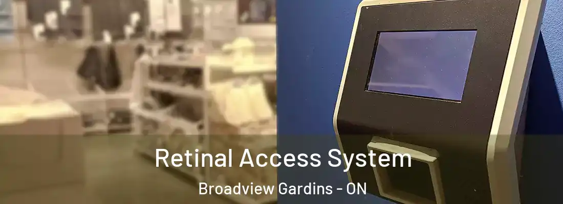  Retinal Access System Broadview Gardins - ON