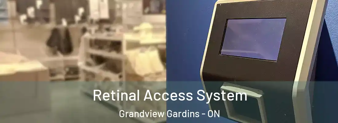  Retinal Access System Grandview Gardins - ON