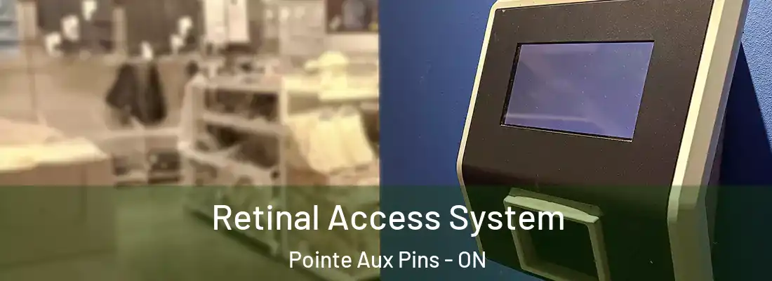  Retinal Access System Pointe Aux Pins - ON