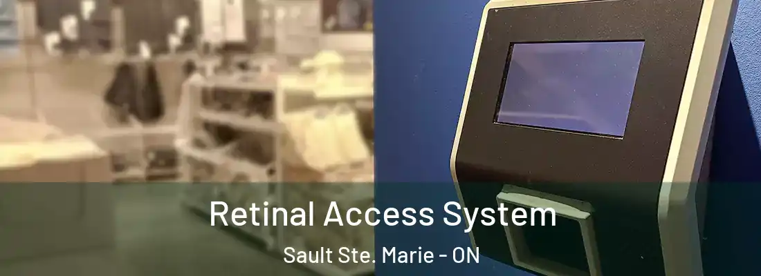  Retinal Access System Sault Ste. Marie - ON
