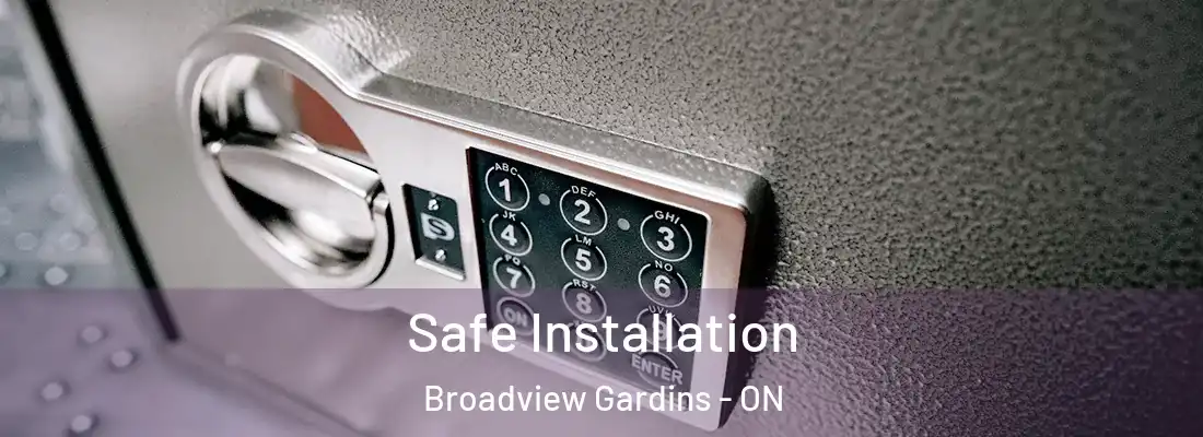  Safe Installation Broadview Gardins - ON