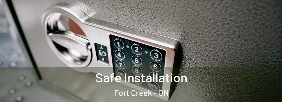 Safe Installation Fort Creek - ON