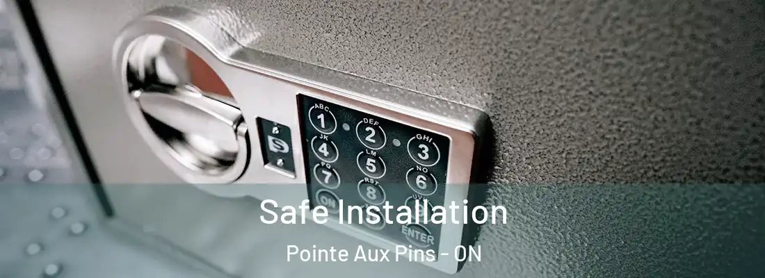  Safe Installation Pointe Aux Pins - ON