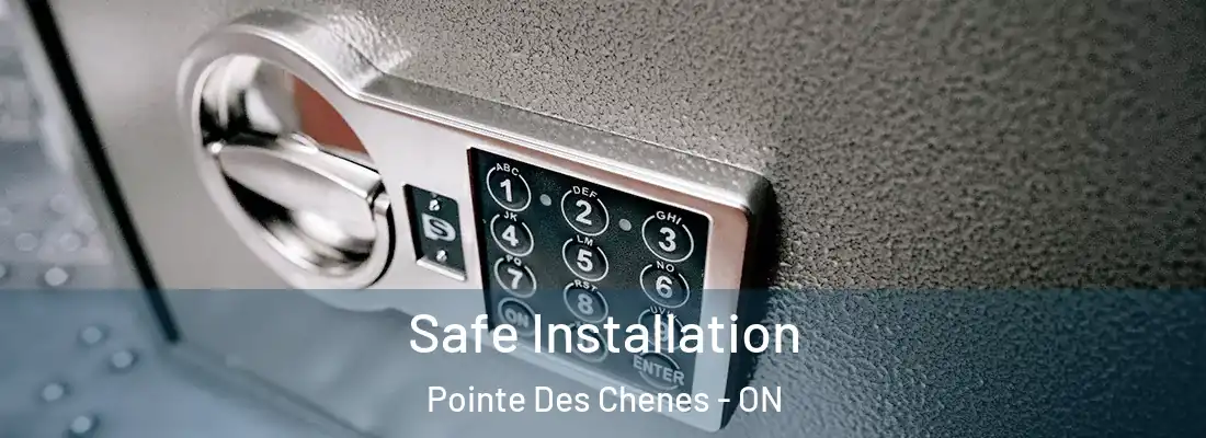  Safe Installation Pointe Des Chenes - ON