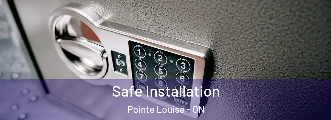  Safe Installation Pointe Louise - ON