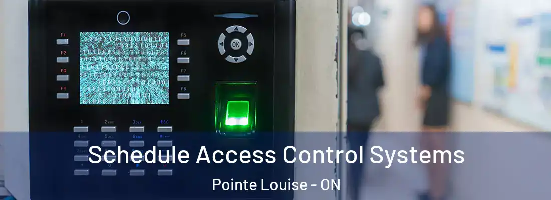  Schedule Access Control Systems Pointe Louise - ON