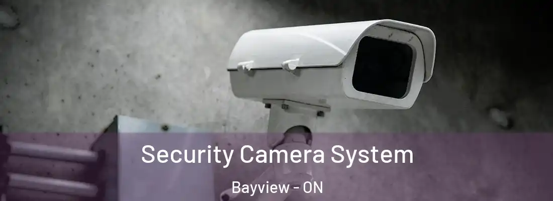  Security Camera System Bayview - ON
