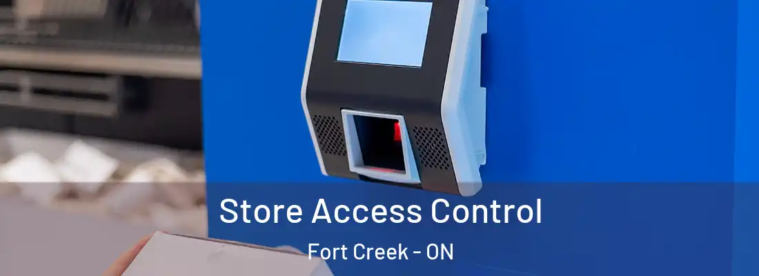  Store Access Control Fort Creek - ON