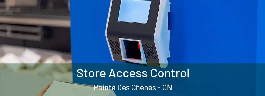  Store Access Control Pointe Des Chenes - ON