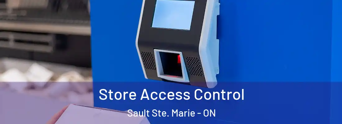  Store Access Control Sault Ste. Marie - ON