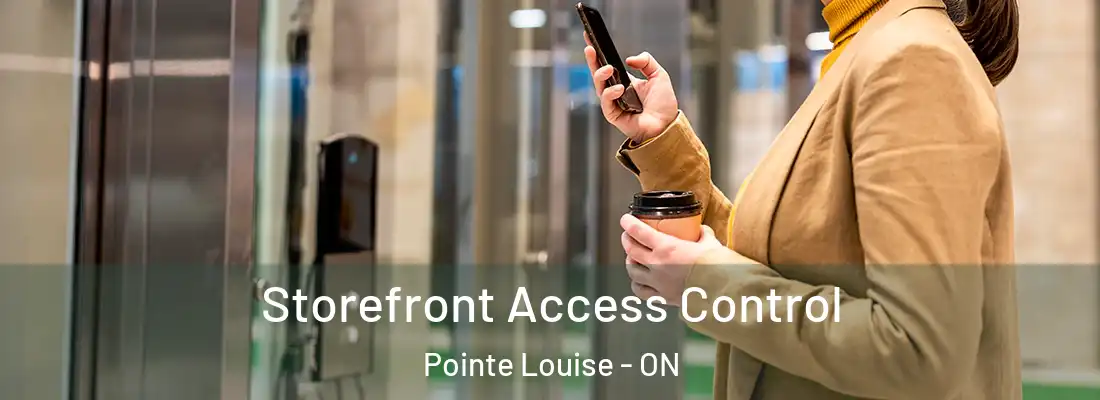  Storefront Access Control Pointe Louise - ON