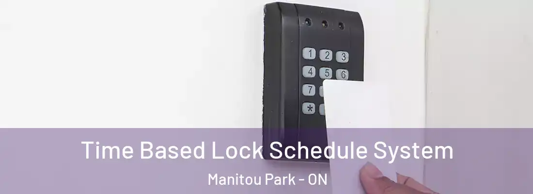  Time Based Lock Schedule System Manitou Park - ON