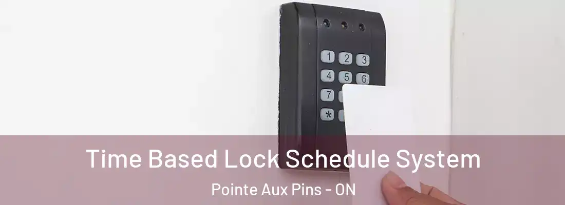  Time Based Lock Schedule System Pointe Aux Pins - ON