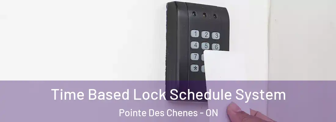  Time Based Lock Schedule System Pointe Des Chenes - ON