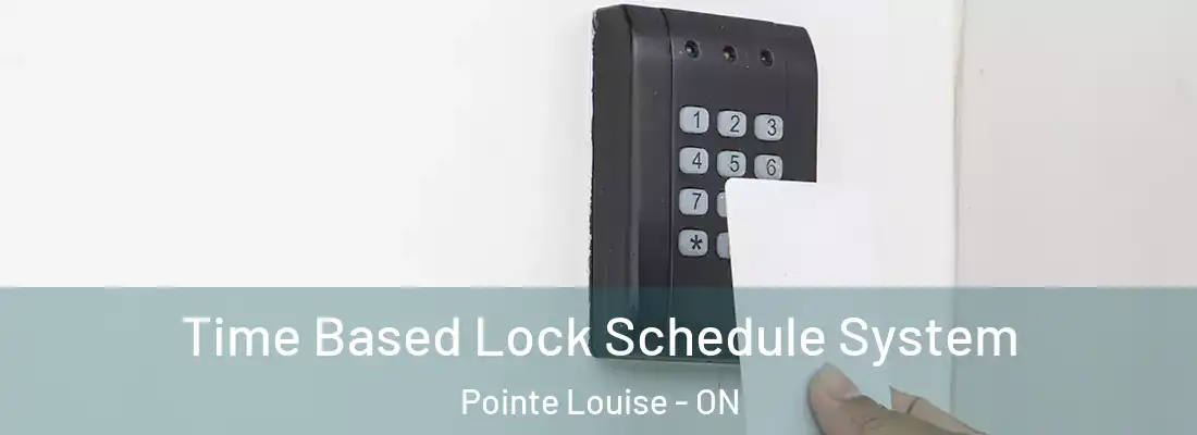  Time Based Lock Schedule System Pointe Louise - ON