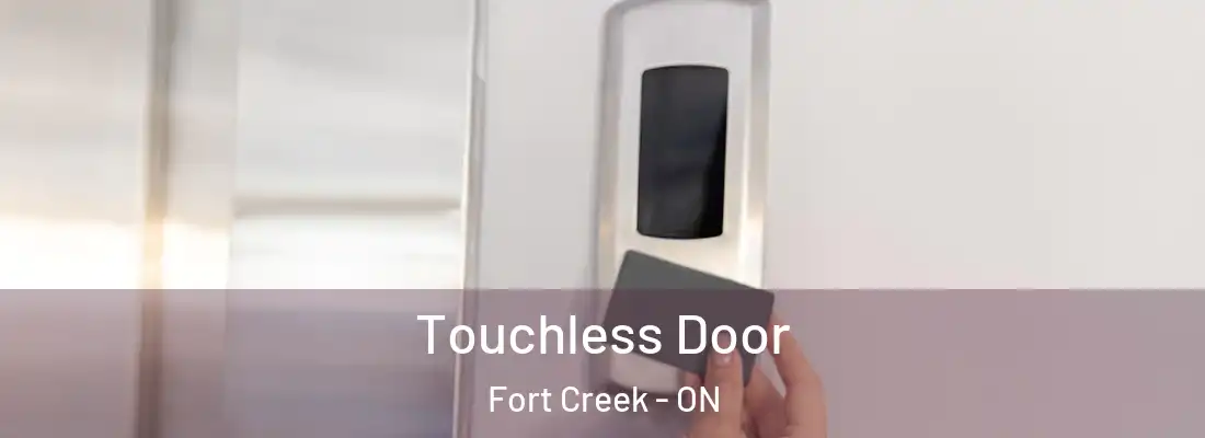  Touchless Door Fort Creek - ON