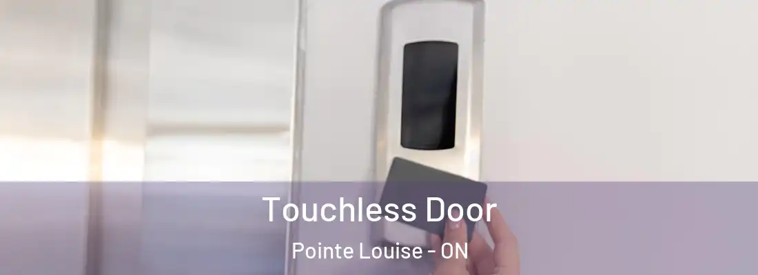  Touchless Door Pointe Louise - ON