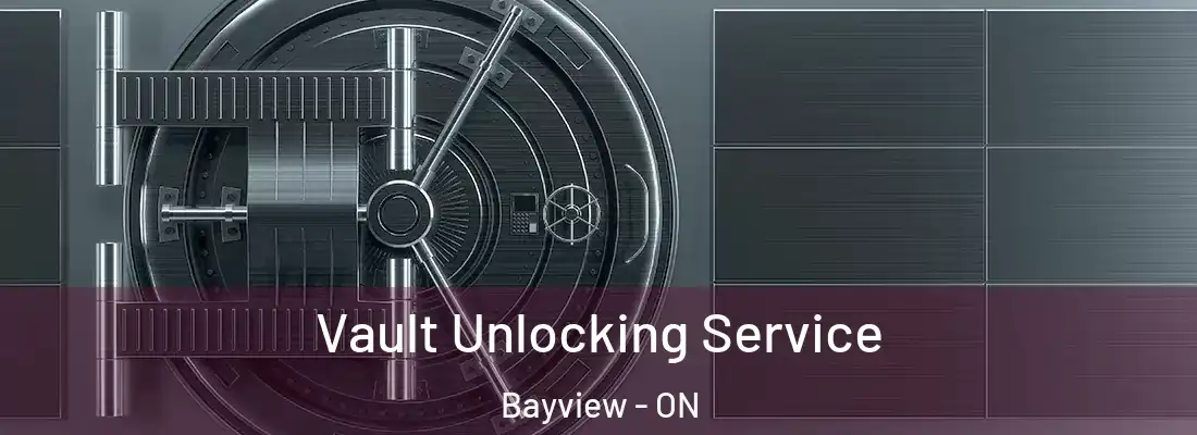  Vault Unlocking Service Bayview - ON