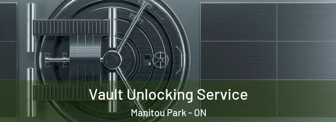  Vault Unlocking Service Manitou Park - ON