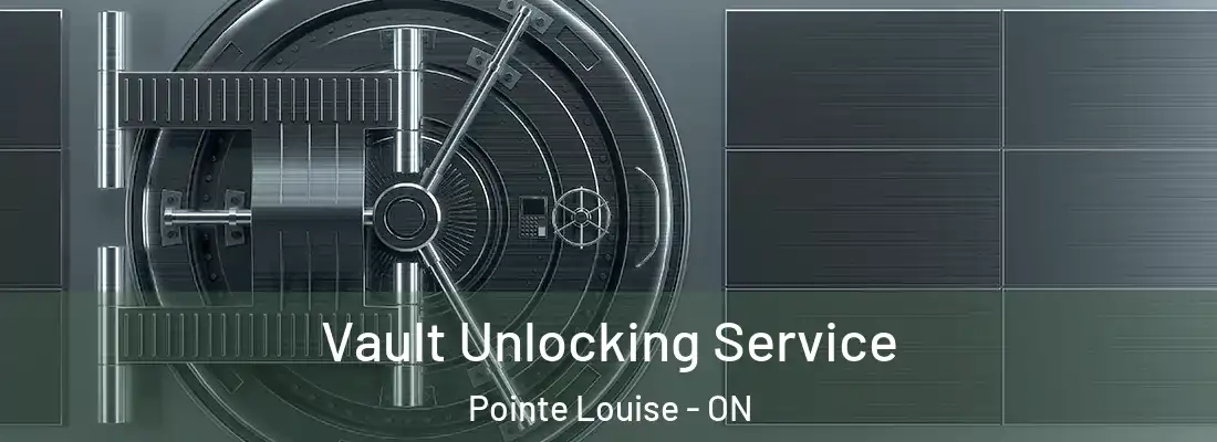  Vault Unlocking Service Pointe Louise - ON
