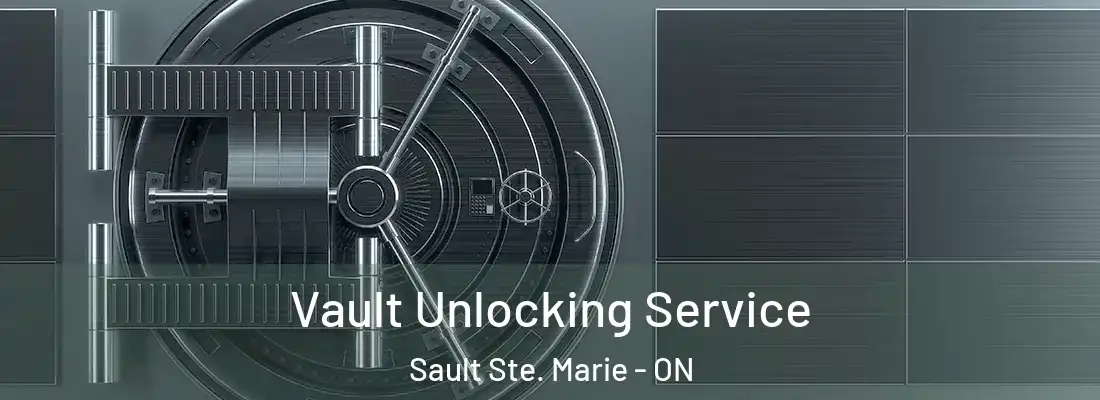  Vault Unlocking Service Sault Ste. Marie - ON