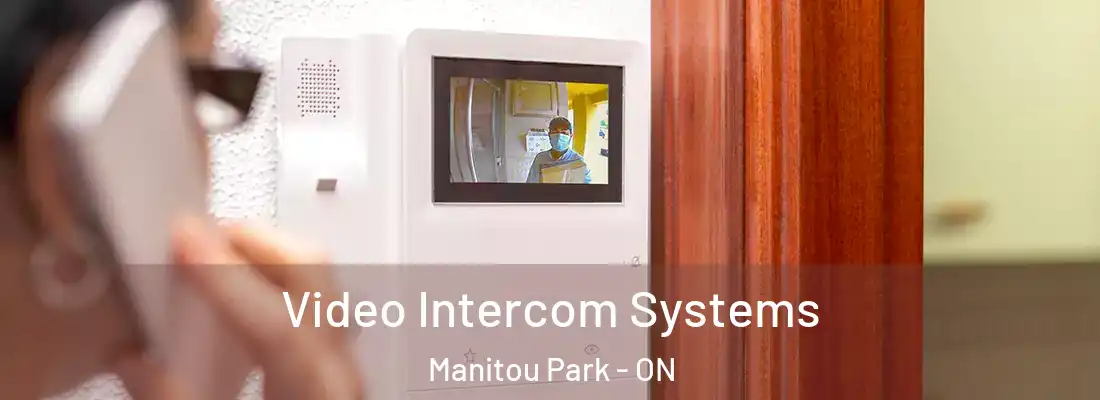  Video Intercom Systems Manitou Park - ON