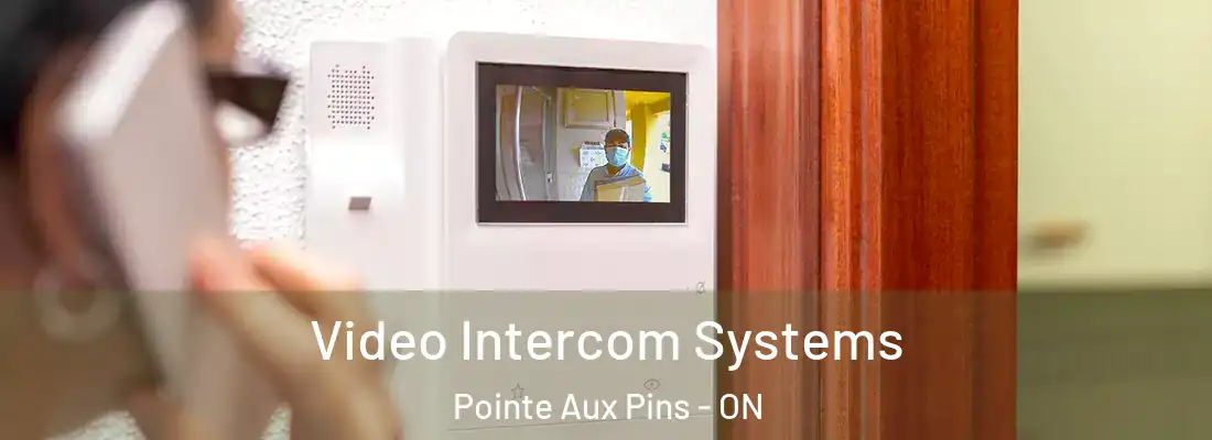  Video Intercom Systems Pointe Aux Pins - ON