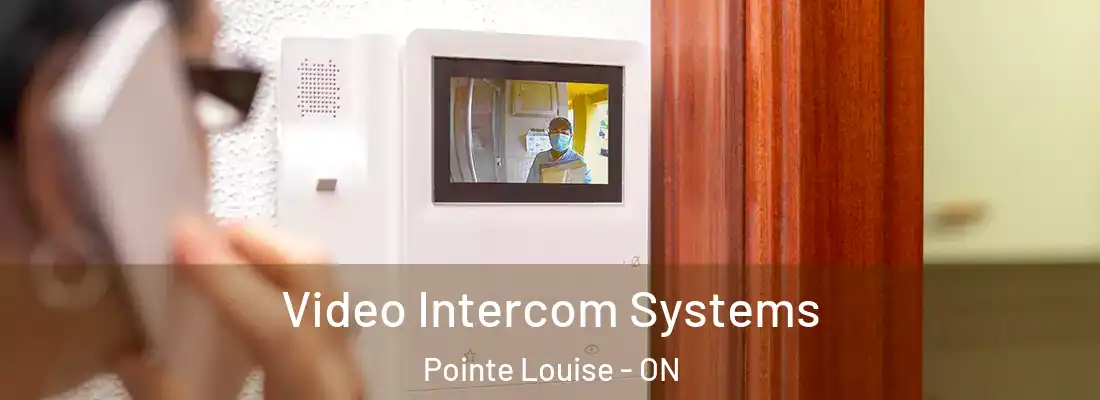  Video Intercom Systems Pointe Louise - ON