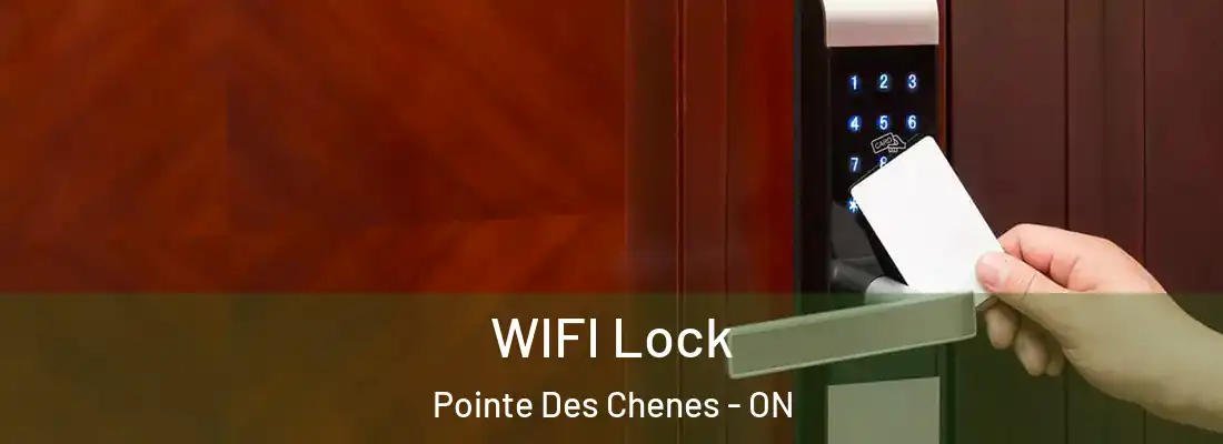  WIFI Lock Pointe Des Chenes - ON